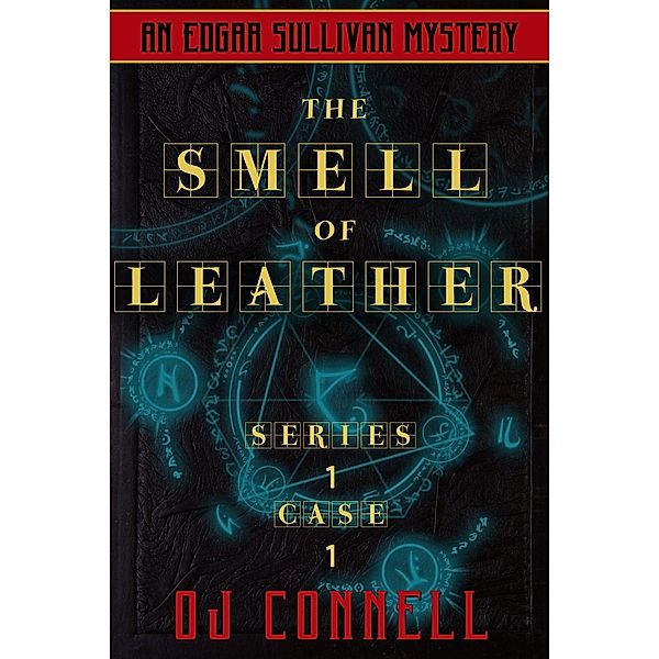 The Case Files of Edgar Sullivan: The Smell of Leather (The Case Files of Edgar Sullivan, #1), OJ Connell