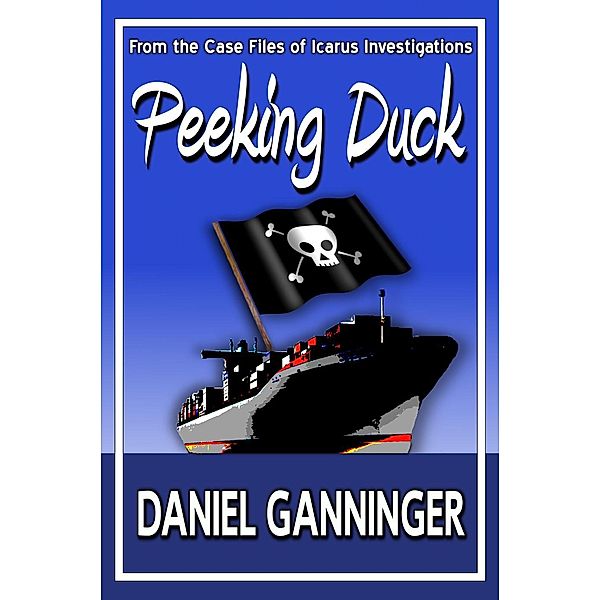 The Case Files of Icarus Investigations: Peeking Duck (The Case Files of Icarus Investigations, #2), Daniel Ganninger
