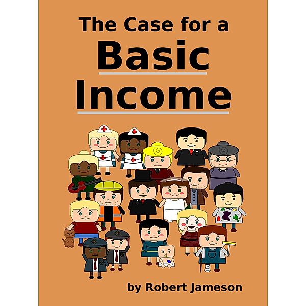 The Case for a Basic Income, Robert Jameson