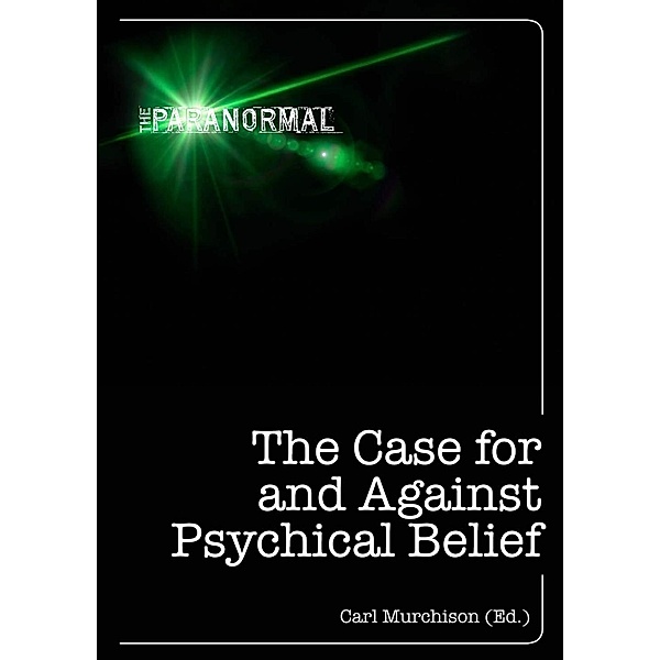 The Case for and Against Psychical Belief, Carl Murchison
