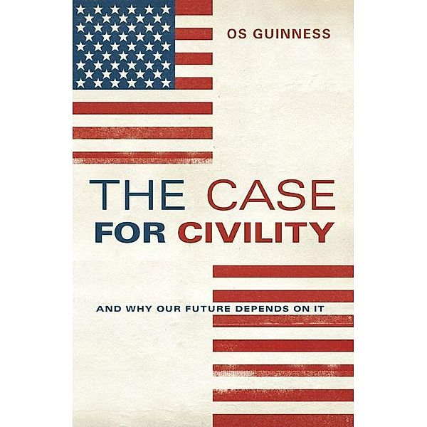 The Case for Civility, Os Guinness