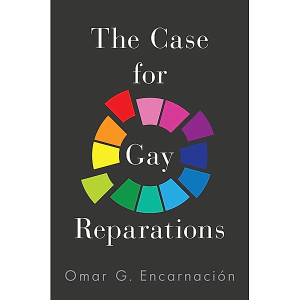 The Case for Gay Reparations, Omar G. Encarnaci?n