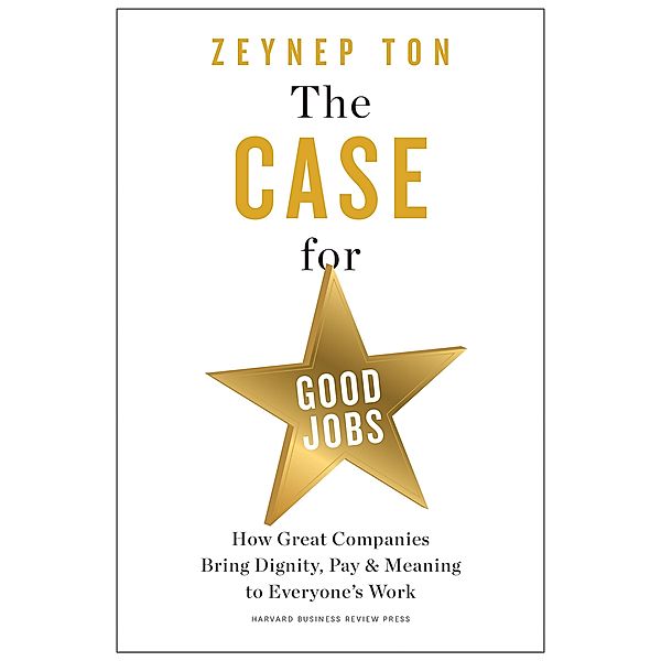 The Case for Good Jobs, Zeynep Ton