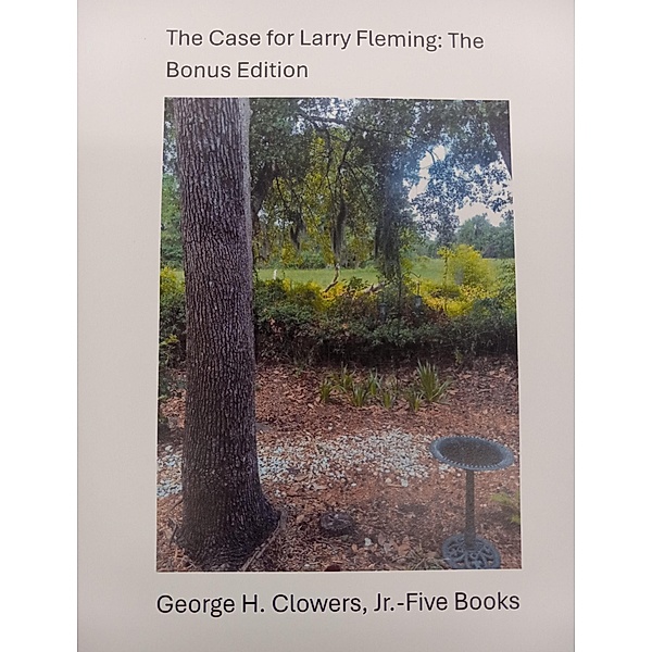 The Case for Larry Fleming: The Bonus Edition, George H. Clowers