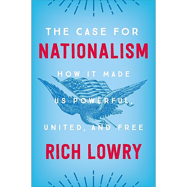 The Case for Nationalism, Rich Lowry