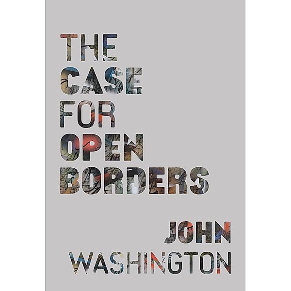 The Case for Open Borders, John Washington