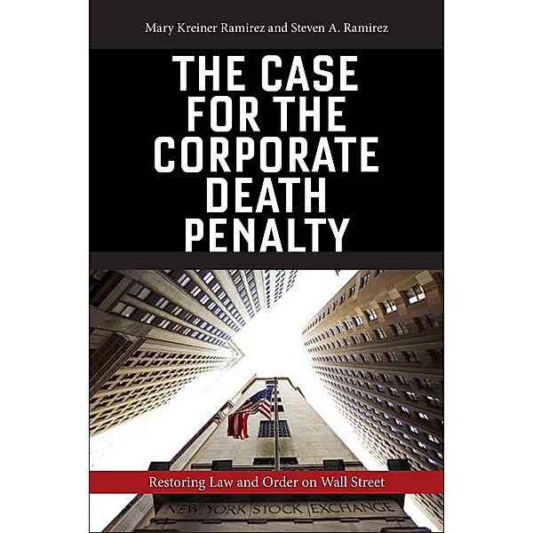 The Case for the Corporate Death Penalty, Mary Kreiner Ramirez, Steven A. Ramirez