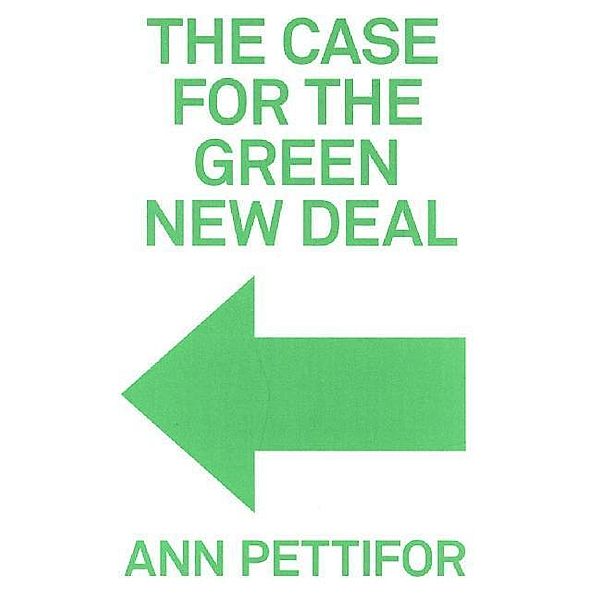 The Case for the Green New Deal, Ann Pettifor