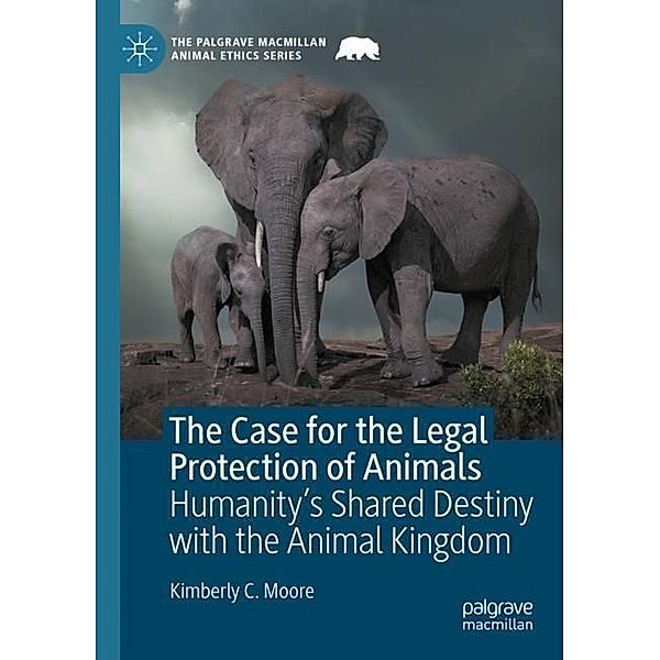 The Case for the Legal Protection of Animals, Kimberly C. Moore