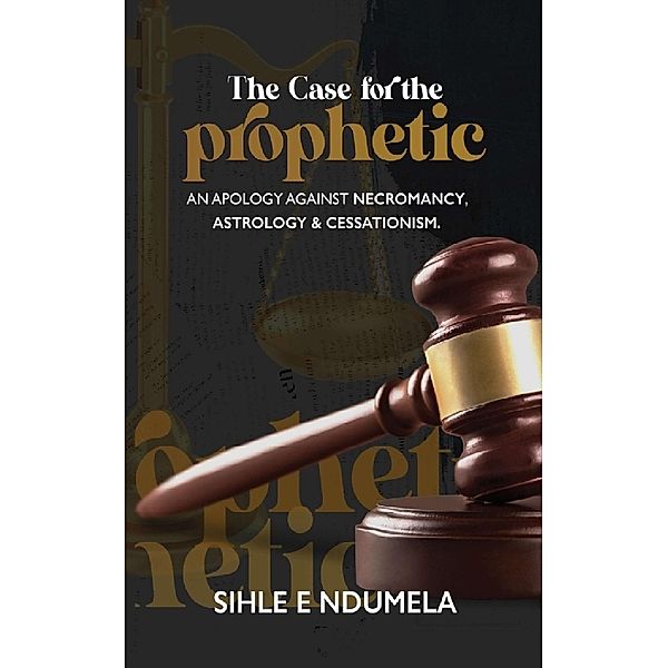 The Case for the Prophetic, Sihle E Ndumela