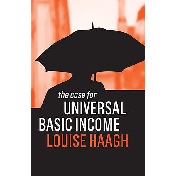 The Case for Universal Basic Income, Louise Haagh