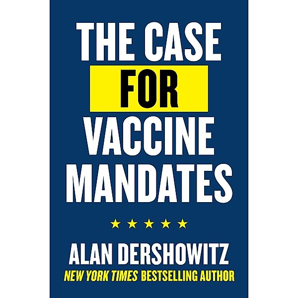 The Case for Vaccine Mandates, Alan Dershowitz