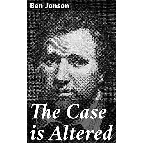 The Case is Altered, Ben Jonson