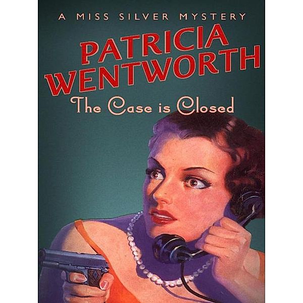 The Case is Closed / Miss Silver Series, Patricia Wentworth