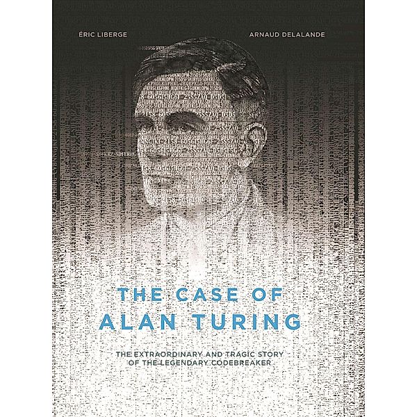 The Case of Alan Turing, Eric Liberge, Arnaud Delalande