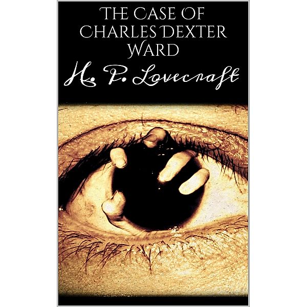 The Case Of Charles Dexter Ward, H. P. Lovecraft
