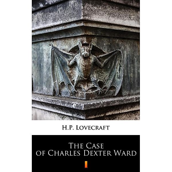 The Case of Charles Dexter Ward, H. P. Lovecraft