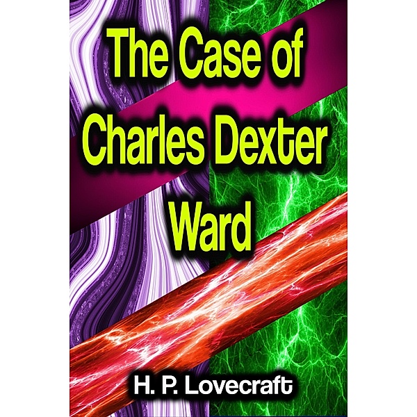 The Case of Charles Dexter Ward, H. P. Lovecraft