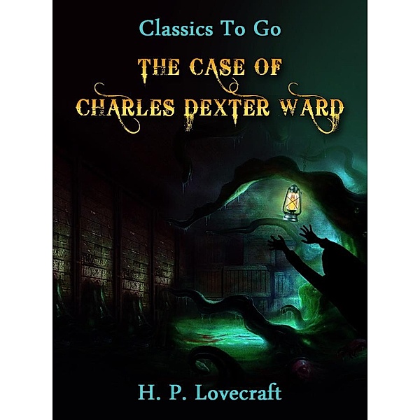 The Case of Charles Dexter Ward, H. P. Lovecraft