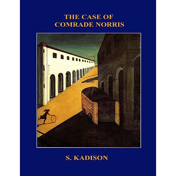 The Case of Comrade Norris, S. Kadison