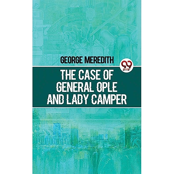 The Case Of General Ople And Lady Camper, George Meredith