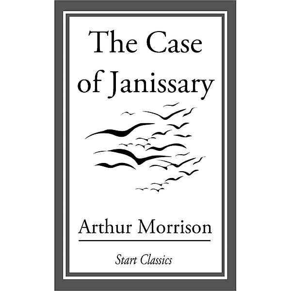 The Case of Janissary, Arthur Morrison