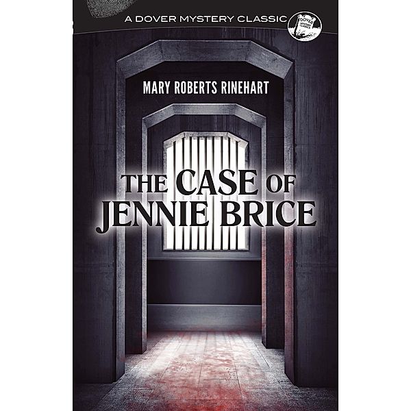 The Case of Jennie Brice / Dover Mystery Classics, Mary Roberts Rinehart