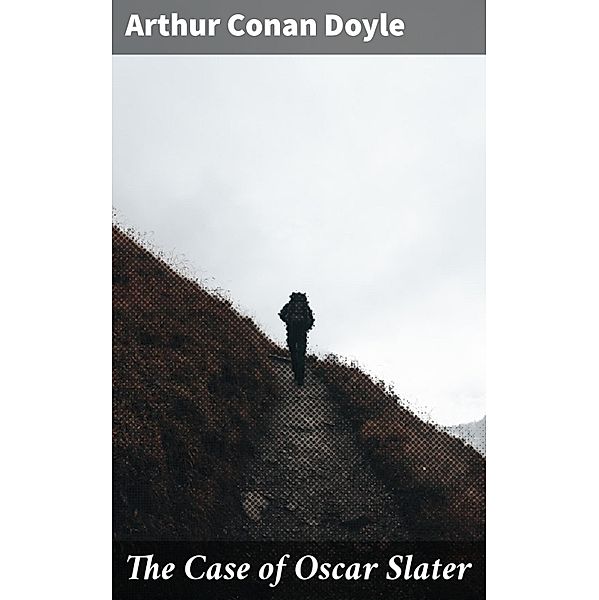 The Case of Oscar Slater, Arthur Conan Doyle