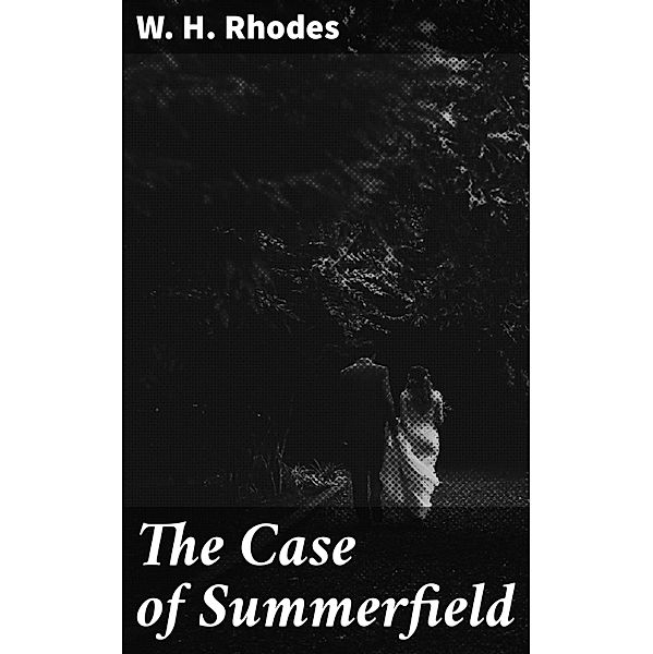 The Case of Summerfield, W. H. Rhodes