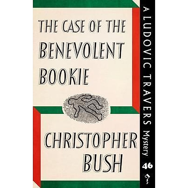 The Case of the Benevolent Bookie / Dean Street Press, Christopher Bush