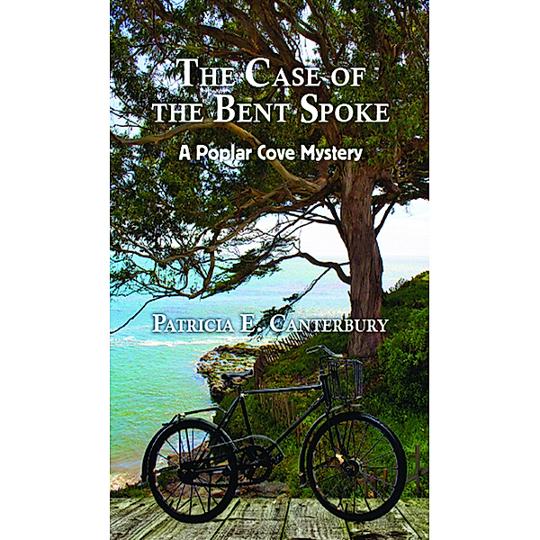 The Case of the Bent Spoke: A Poplar Cove Myster, Patricia Canterbury