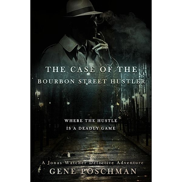 The Case of the Bourbon Street Hustler (Jonas Watcher, #2) / Jonas Watcher, Gene Poschman