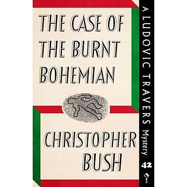 The Case of the Burnt Bohemian / Dean Street Press, Christopher Bush