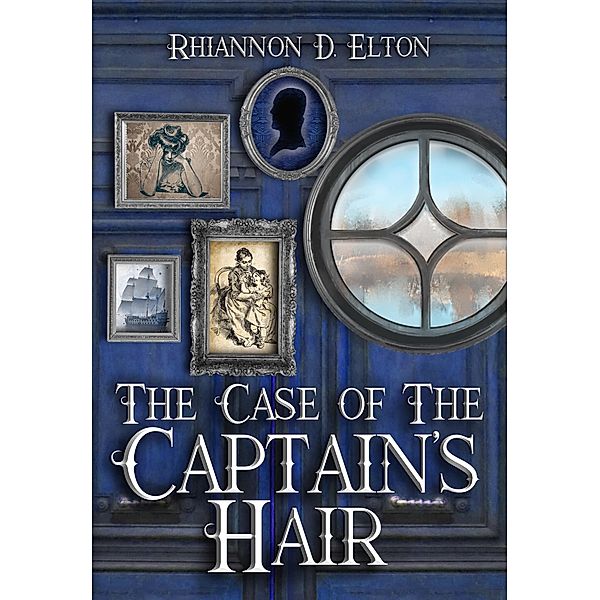 The Case of the Captain's Hair (The Wolflock Cases, #1) / The Wolflock Cases, Rhiannon D. Elton