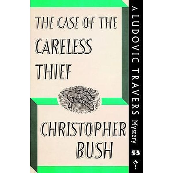 The Case of the Careless Thief / The Ludovic Travers Mysteries Bd.53, Christopher Bush