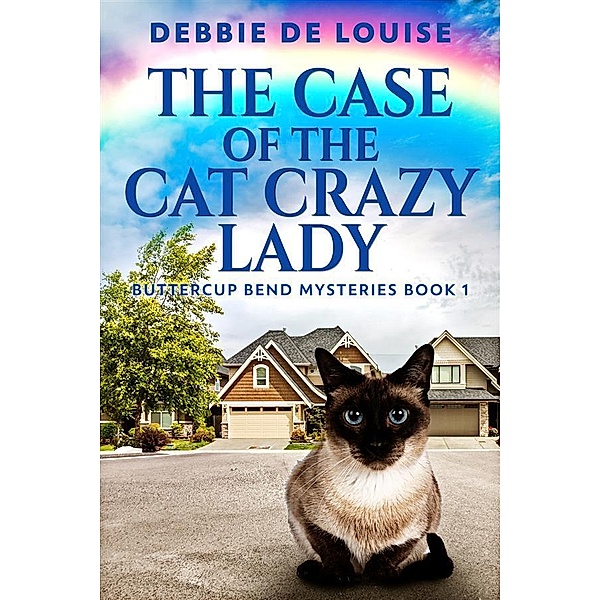 The Case Of The Cat Crazy Lady / Buttercup Bend Mysteries Bd.1, Debbie De Louise