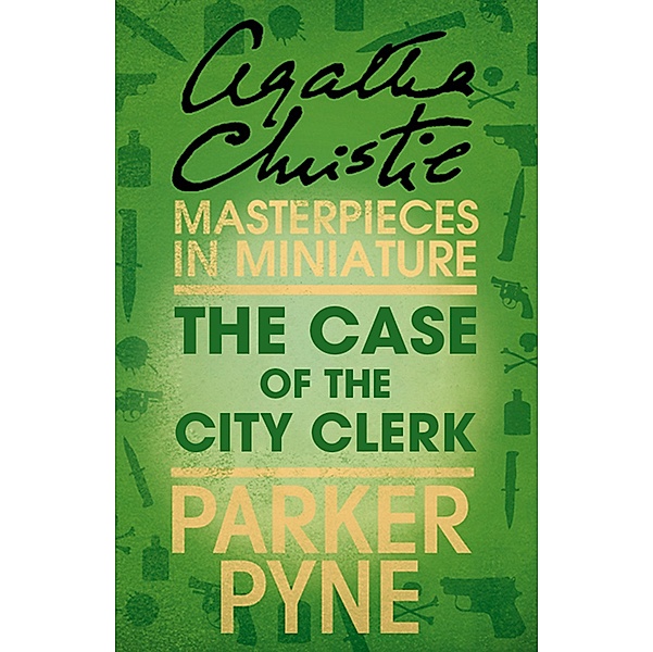 The Case of the City Clerk: An Agatha Christie Short Story, Agatha Christie