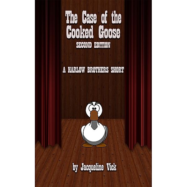 The Case of the Cooked Goose Second Edition (Harlow Brothers Mystery) / Harlow Brothers Mystery, Jacqueline Vick