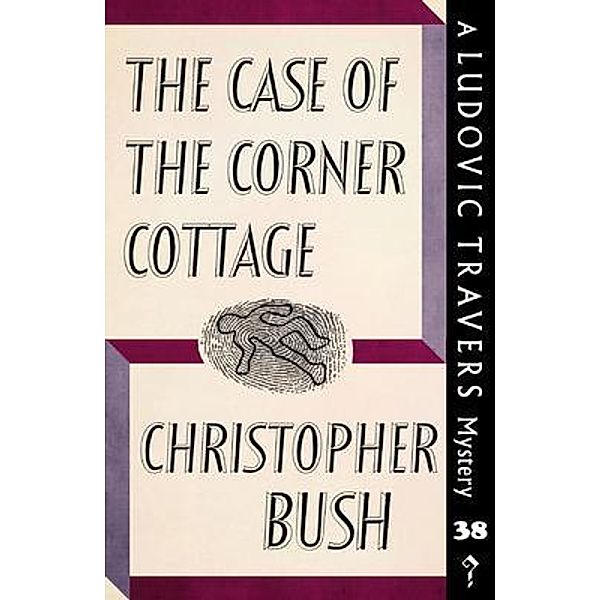 The Case of the Corner Cottage / Dean Street Press, Christopher Bush