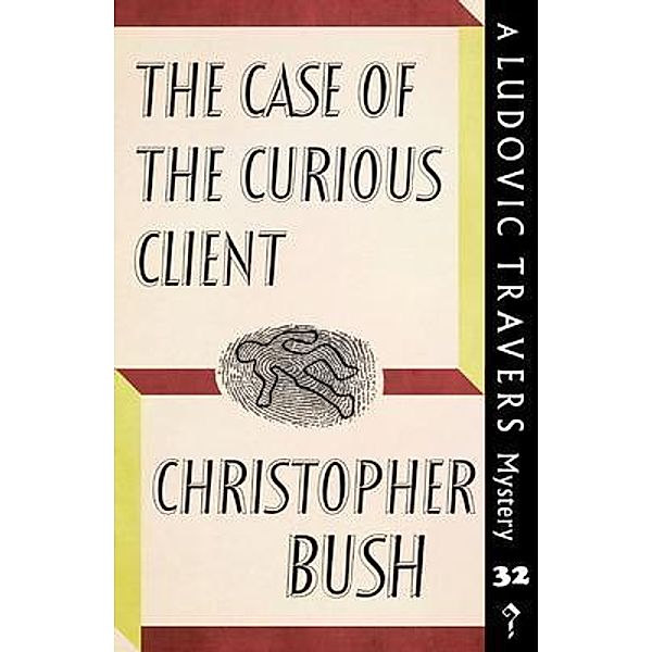 The Case of the Curious Client / Dean Street Press, Christopher Bush
