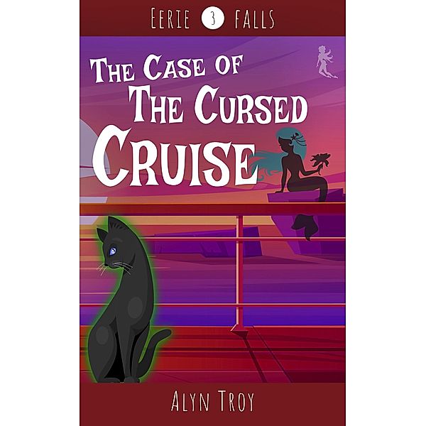 The Case of the Cursed Cruise (Eerie Falls Mysteries, #3) / Eerie Falls Mysteries, Alyn Troy