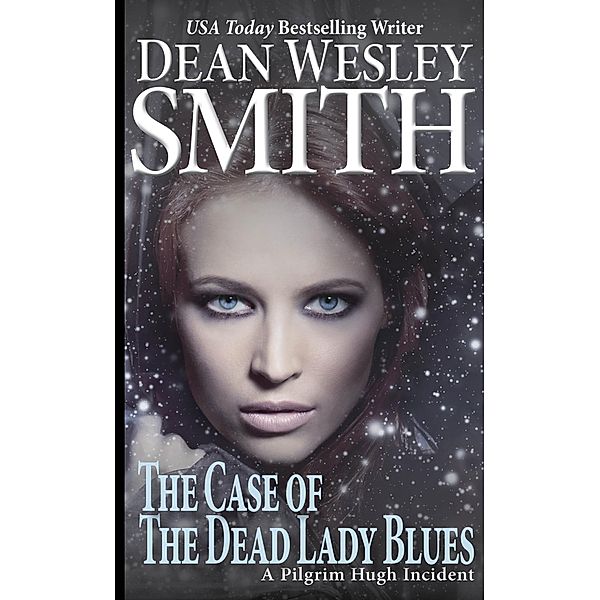 The Case of the Dead Lady Blues (A Pilgrim Hugh Incident) / A Pilgrim Hugh Incident, Dean Wesley Smith