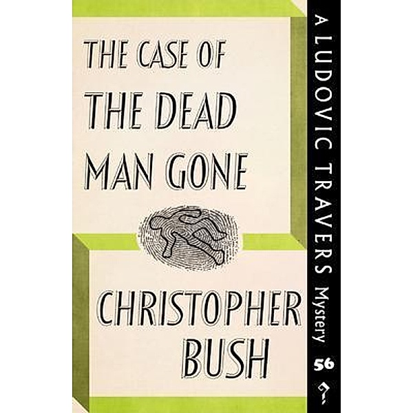 The Case of the Dead Man Gone / The Ludovic Travers Mysteries Bd.56, Christopher Bush