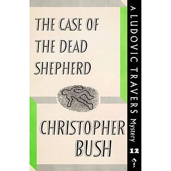 The Case of the Dead Shepherd / Dean Street Press, Christopher Bush