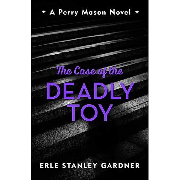 The Case of the Deadly Toy / Murder Room Bd.566, Erle Stanley Gardner