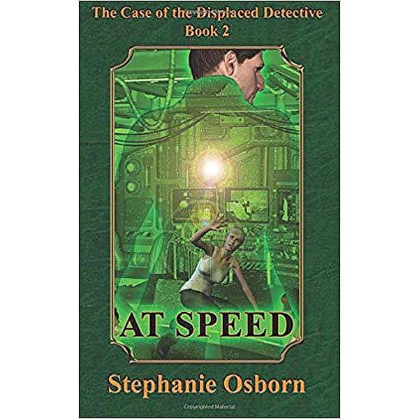 The Case of the Displaced Detective: At Speed, Stephanie Osborn