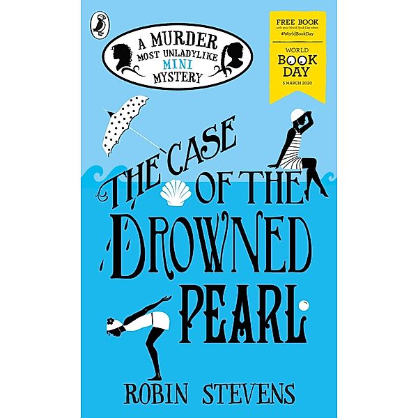 The Case of the Drowned Pearl / A Murder Most Unladylike Mini Mystery, Robin Stevens