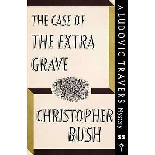 The Case of the Extra Grave / The Ludovic Travers Mysteries Bd.55, Christopher Bush