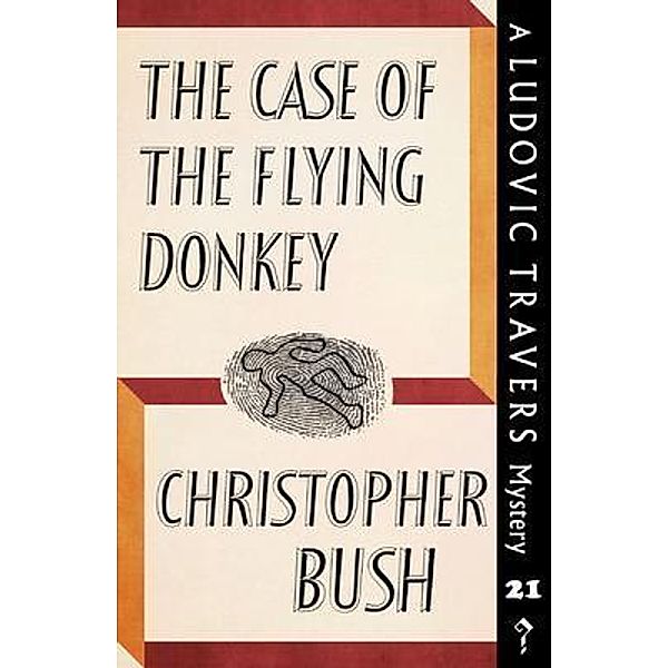 The Case of the Flying Donkey / Dean Street Press, Christopher Bush