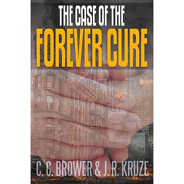 The Case of the Forever Cure (Speculative Fiction Modern Parables) / Speculative Fiction Modern Parables, C. C. Brower, J. R. Kruze